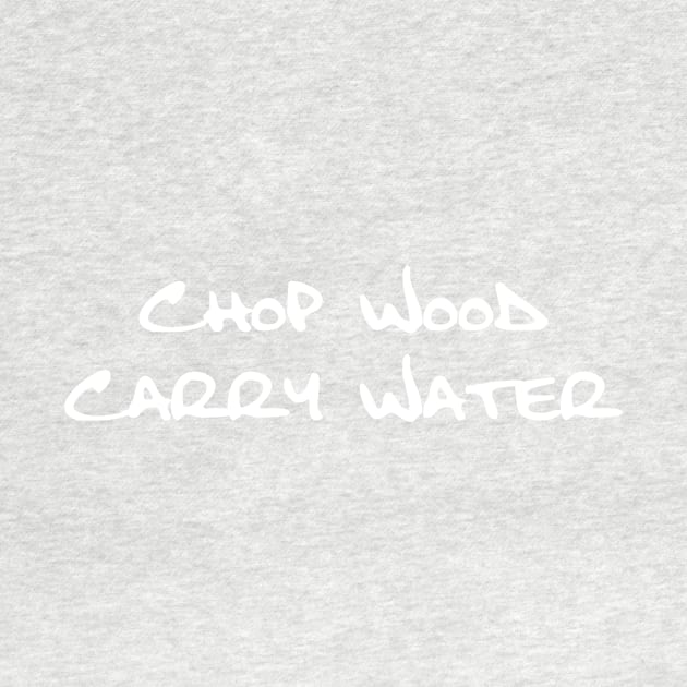 Chop Wood Carry Water B by DVC